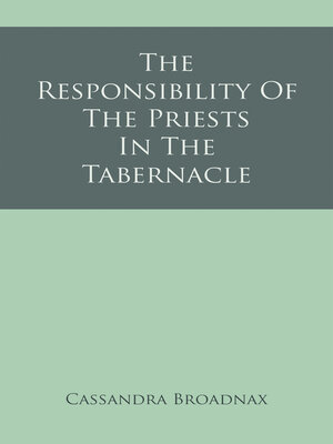 cover image of The Responsibility of the Priests In the Tabernacle